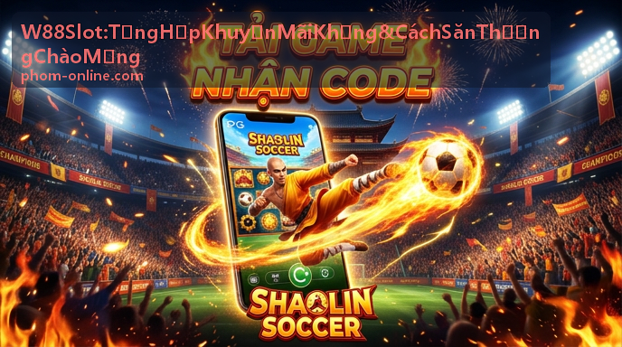 Quy trình nhận thưởng khuyến mãi W88 Slot và cách hoàn thành doanh thu cược